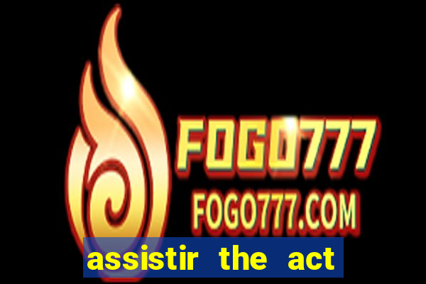 assistir the act online pobreflix